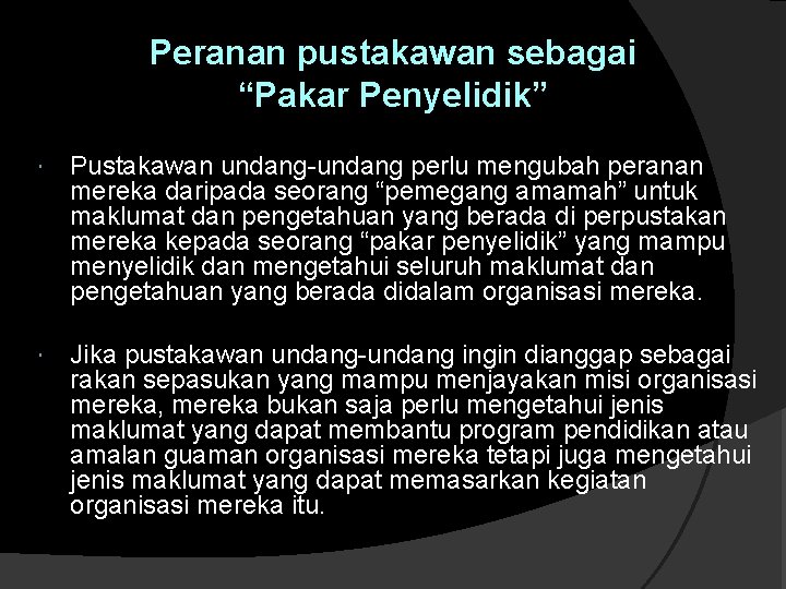 Peranan pustakawan sebagai “Pakar Penyelidik” Pustakawan undang-undang perlu mengubah peranan mereka daripada seorang “pemegang Peranan pustakawan sebagai “Pakar Penyelidik” Pustakawan undang-undang perlu mengubah peranan mereka daripada seorang “pemegang