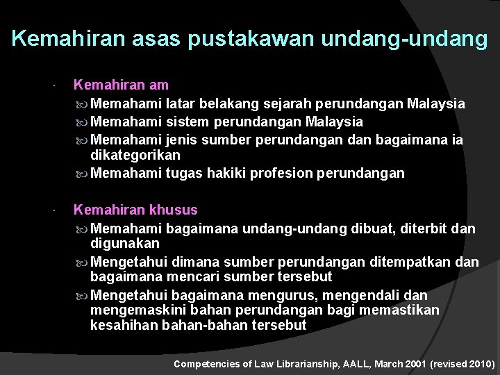 Kemahiran asas pustakawan undang-undang Kemahiran am Memahami latar belakang sejarah perundangan Malaysia Memahami sistem