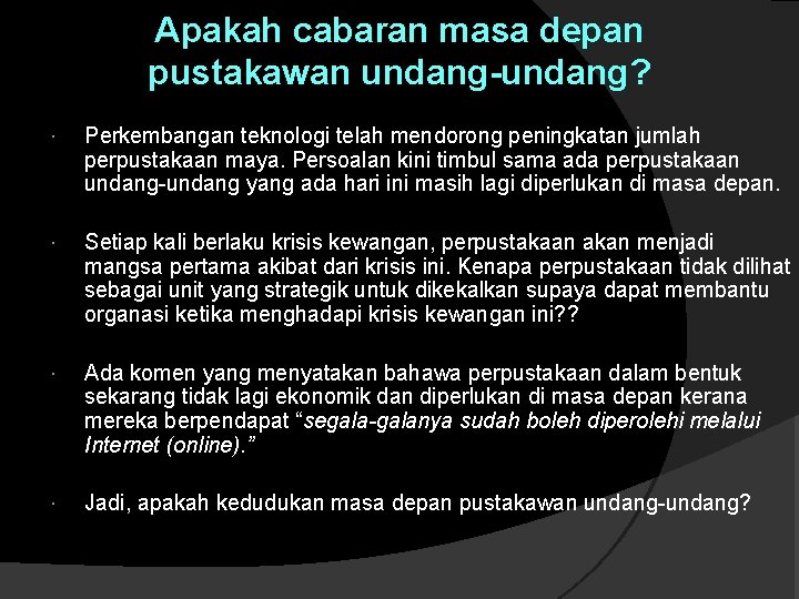 Apakah cabaran masa depan pustakawan undang-undang? Perkembangan teknologi telah mendorong peningkatan jumlah perpustakaan maya. Apakah cabaran masa depan pustakawan undang-undang? Perkembangan teknologi telah mendorong peningkatan jumlah perpustakaan maya.