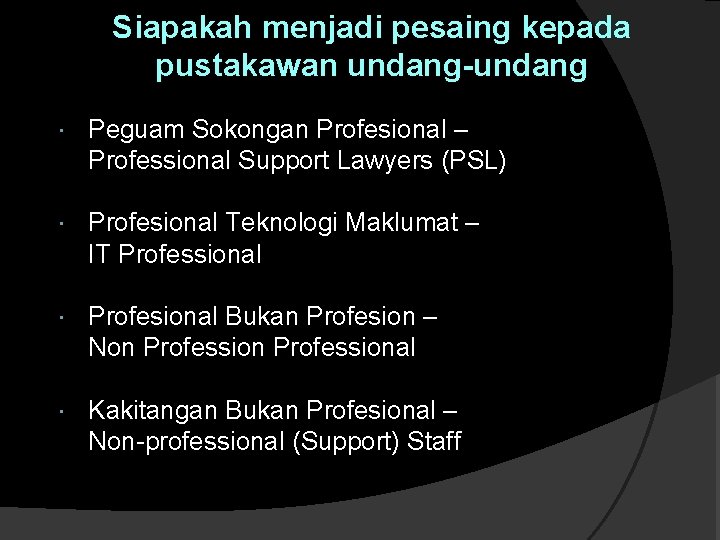 Siapakah menjadi pesaing kepada pustakawan undang-undang Peguam Sokongan Profesional – Professional Support Lawyers (PSL) Siapakah menjadi pesaing kepada pustakawan undang-undang Peguam Sokongan Profesional – Professional Support Lawyers (PSL)