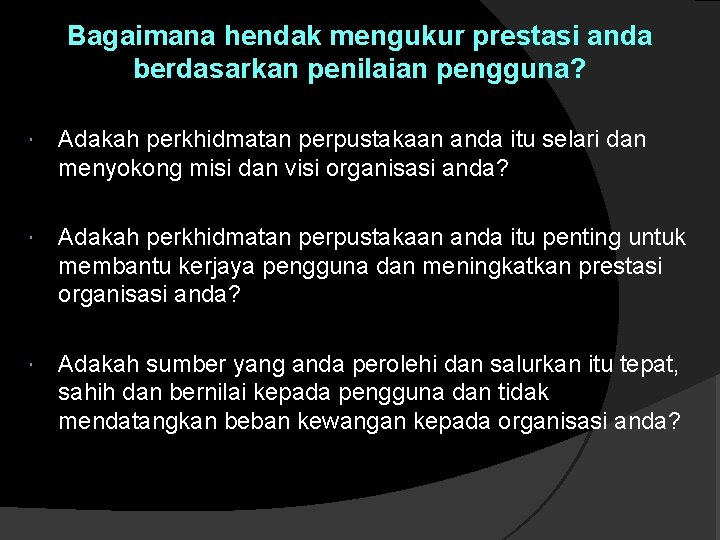 Bagaimana hendak mengukur prestasi anda berdasarkan penilaian pengguna? Adakah perkhidmatan perpustakaan anda itu selari