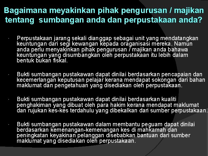 Bagaimana meyakinkan pihak pengurusan / majikan tentang sumbangan anda dan perpustakaan anda? Perpustakaan jarang Bagaimana meyakinkan pihak pengurusan / majikan tentang sumbangan anda dan perpustakaan anda? Perpustakaan jarang
