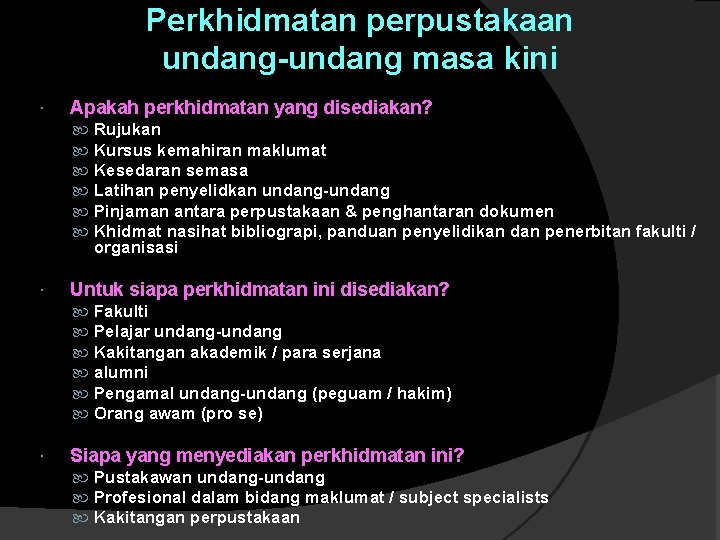 Perkhidmatan perpustakaan undang-undang masa kini Apakah perkhidmatan yang disediakan? Untuk siapa perkhidmatan ini disediakan? Perkhidmatan perpustakaan undang-undang masa kini Apakah perkhidmatan yang disediakan? Untuk siapa perkhidmatan ini disediakan?