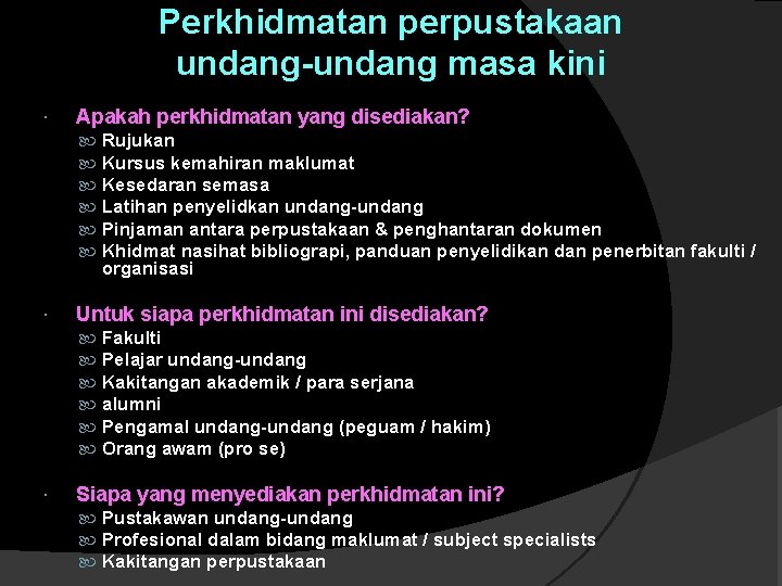 Perkhidmatan perpustakaan undang-undang masa kini Apakah perkhidmatan yang disediakan? Untuk siapa perkhidmatan ini disediakan?