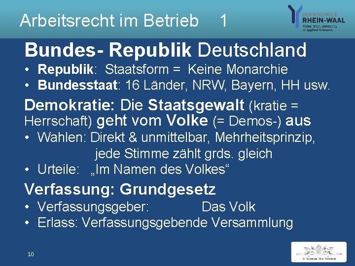 Arbeitsrecht im Betrieb 1 Bundes- Republik Deutschland • Republik: Staatsform = Keine Monarchie •