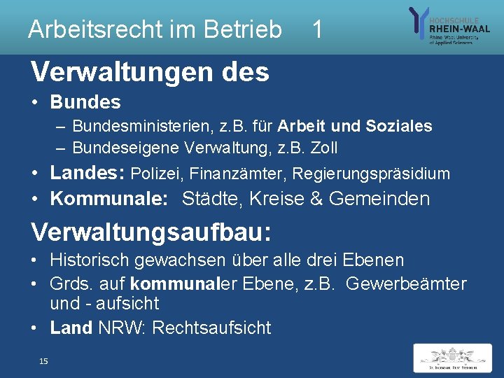 Arbeitsrecht im Betrieb 1 Verwaltungen des • Bundes – Bundesministerien, z. B. für Arbeit