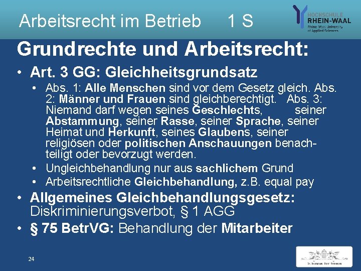 Arbeitsrecht im Betrieb 1 S Grundrechte und Arbeitsrecht: • Art. 3 GG: Gleichheitsgrundsatz •