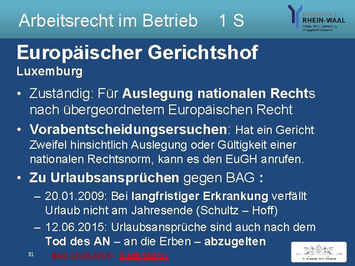 Arbeitsrecht im Betrieb 1 S Europäischer Gerichtshof Luxemburg • Zuständig: Für Auslegung nationalen Rechts