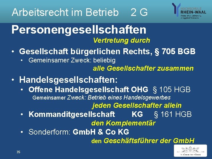 Arbeitsrecht im Betrieb 2 G Personengesellschaften Vertretung durch • Gesellschaft bürgerlichen Rechts, § 705