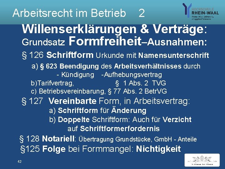 Arbeitsrecht im Betrieb 2 Willenserklärungen & Verträge: Grundsatz Formfreiheit–Ausnahmen: § 126 Schriftform Urkunde mit