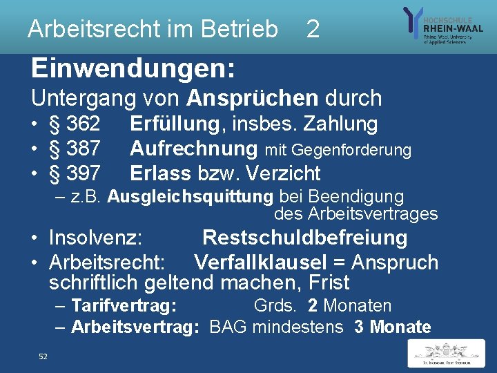 Arbeitsrecht im Betrieb 2 Einwendungen: Untergang von Ansprüchen durch • § 362 • §