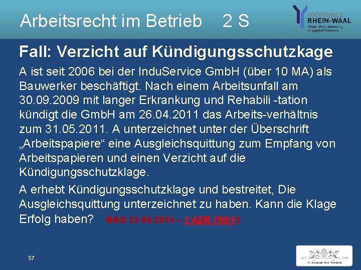 Arbeitsrecht im Betrieb 2 S Fall: Verzicht auf Kündigungsschutzkage A ist seit 2006 bei