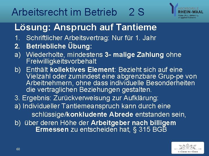 Arbeitsrecht im Betrieb 2 S Lösung: Anspruch auf Tantieme 1. Schriftlicher Arbeitsvertrag: Nur für
