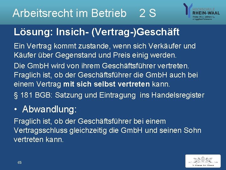 Arbeitsrecht im Betrieb 2 S Lösung: Insich- (Vertrag-)Geschäft Ein Vertrag kommt zustande, wenn sich