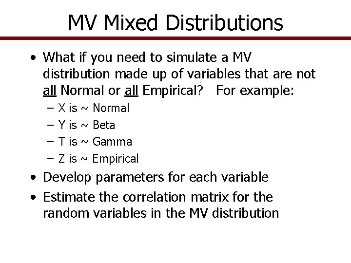 MV Mixed Distributions • What if you need to simulate a MV distribution made