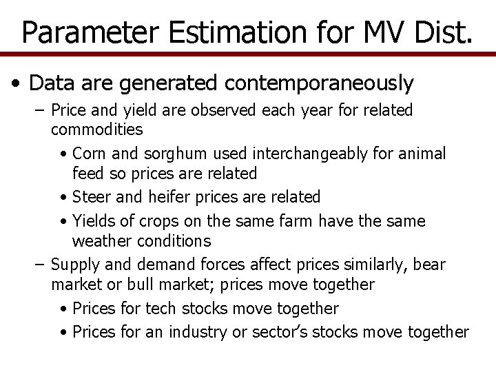 Parameter Estimation for MV Dist. • Data are generated contemporaneously – Price and yield