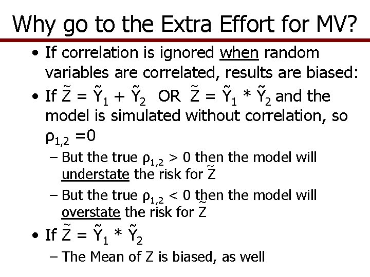 Why go to the Extra Effort for MV? • If correlation is ignored when