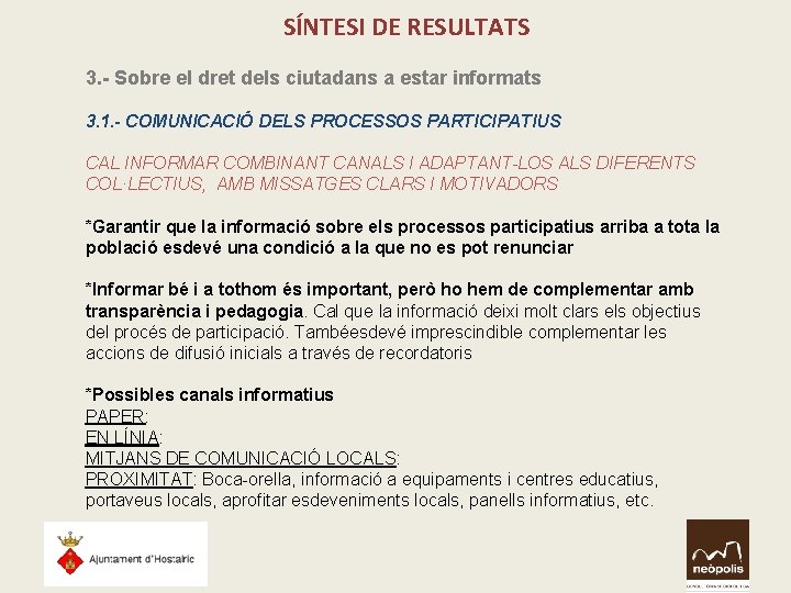SÍNTESI DE RESULTATS 3. - Sobre el dret dels ciutadans a estar informats 3. SÍNTESI DE RESULTATS 3. - Sobre el dret dels ciutadans a estar informats 3.