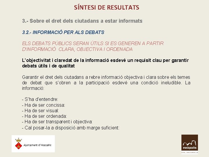 SÍNTESI DE RESULTATS 3. - Sobre el dret dels ciutadans a estar informats 3. SÍNTESI DE RESULTATS 3. - Sobre el dret dels ciutadans a estar informats 3.