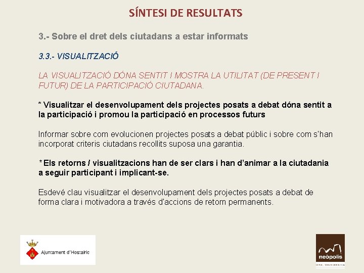 SÍNTESI DE RESULTATS 3. - Sobre el dret dels ciutadans a estar informats 3. SÍNTESI DE RESULTATS 3. - Sobre el dret dels ciutadans a estar informats 3.