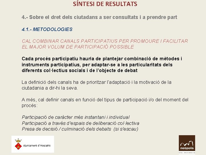 SÍNTESI DE RESULTATS 4. - Sobre el dret dels ciutadans a ser consultats i SÍNTESI DE RESULTATS 4. - Sobre el dret dels ciutadans a ser consultats i