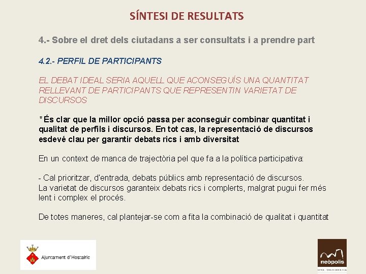 SÍNTESI DE RESULTATS 4. - Sobre el dret dels ciutadans a ser consultats i SÍNTESI DE RESULTATS 4. - Sobre el dret dels ciutadans a ser consultats i