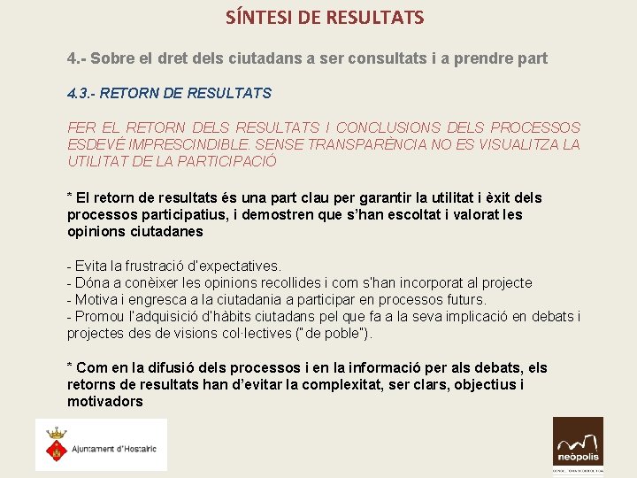 SÍNTESI DE RESULTATS 4. - Sobre el dret dels ciutadans a ser consultats i SÍNTESI DE RESULTATS 4. - Sobre el dret dels ciutadans a ser consultats i