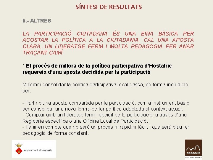 SÍNTESI DE RESULTATS 6. - ALTRES LA PARTICIPACIÓ CIUTADANA ÉS UNA EINA BÀSICA PER SÍNTESI DE RESULTATS 6. - ALTRES LA PARTICIPACIÓ CIUTADANA ÉS UNA EINA BÀSICA PER