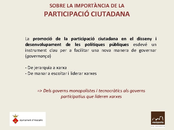 SOBRE LA IMPORTÀNCIA DE LA PARTICIPACIÓ CIUTADANA La promoció de la participació ciutadana en SOBRE LA IMPORTÀNCIA DE LA PARTICIPACIÓ CIUTADANA La promoció de la participació ciutadana en