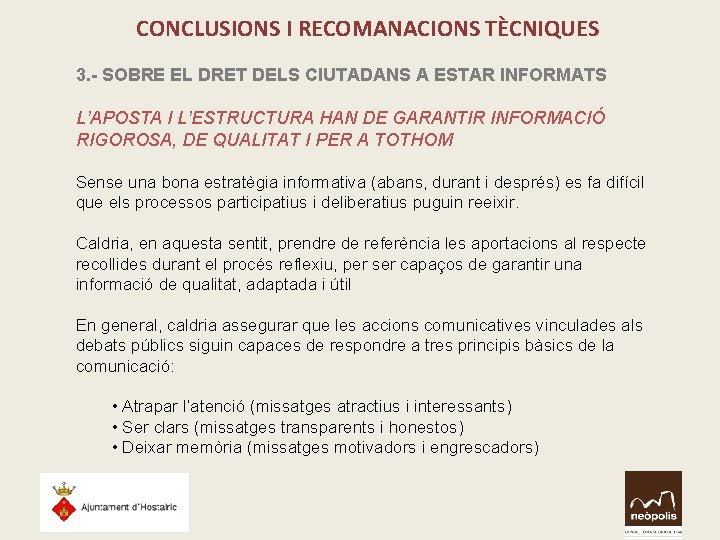 CONCLUSIONS I RECOMANACIONS TÈCNIQUES 3. - SOBRE EL DRET DELS CIUTADANS A ESTAR INFORMATS CONCLUSIONS I RECOMANACIONS TÈCNIQUES 3. - SOBRE EL DRET DELS CIUTADANS A ESTAR INFORMATS