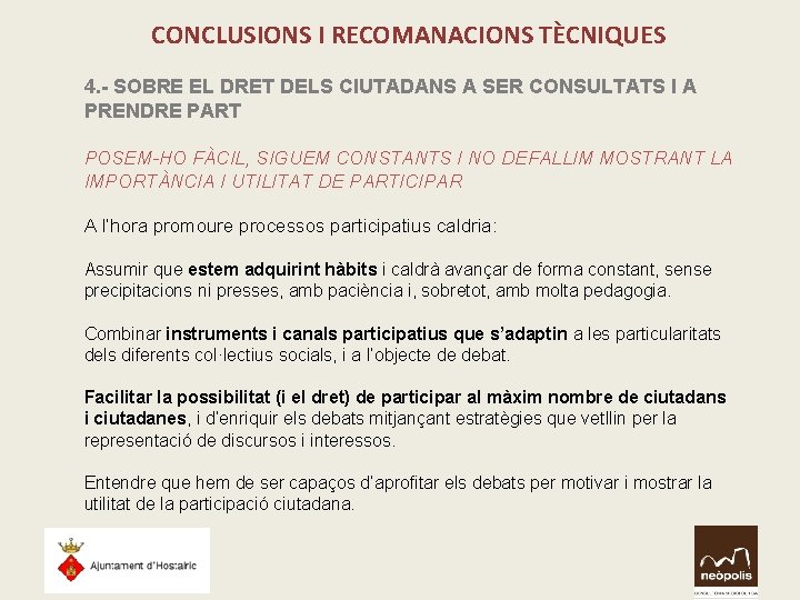 CONCLUSIONS I RECOMANACIONS TÈCNIQUES 4. - SOBRE EL DRET DELS CIUTADANS A SER CONSULTATS CONCLUSIONS I RECOMANACIONS TÈCNIQUES 4. - SOBRE EL DRET DELS CIUTADANS A SER CONSULTATS