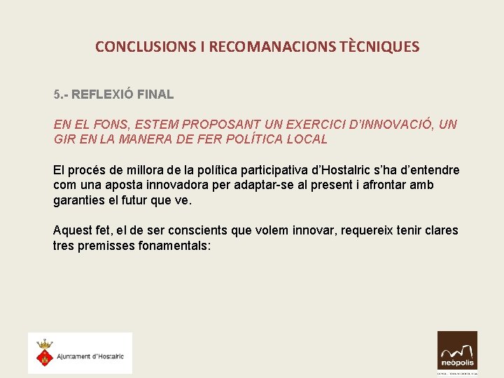 CONCLUSIONS I RECOMANACIONS TÈCNIQUES 5. - REFLEXIÓ FINAL EN EL FONS, ESTEM PROPOSANT UN CONCLUSIONS I RECOMANACIONS TÈCNIQUES 5. - REFLEXIÓ FINAL EN EL FONS, ESTEM PROPOSANT UN