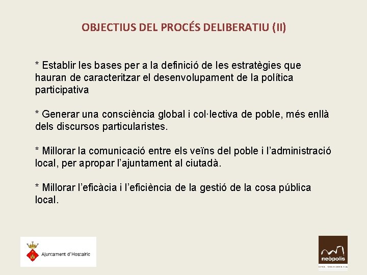 OBJECTIUS DEL PROCÉS DELIBERATIU (II) * Establir les bases per a la definició de OBJECTIUS DEL PROCÉS DELIBERATIU (II) * Establir les bases per a la definició de