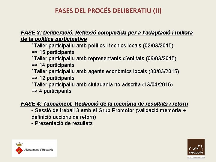FASES DEL PROCÉS DELIBERATIU (II) FASE 3: Deliberació. Reflexió compartida per a l’adaptació i FASES DEL PROCÉS DELIBERATIU (II) FASE 3: Deliberació. Reflexió compartida per a l’adaptació i