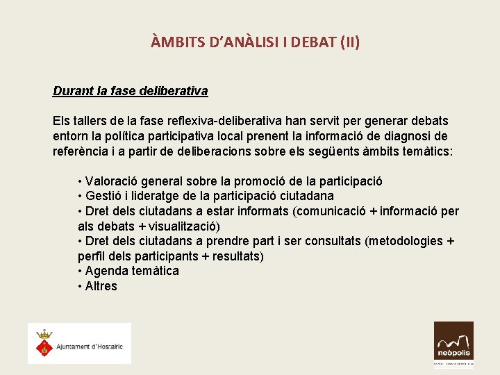 ÀMBITS D’ANÀLISI I DEBAT (II) Durant la fase deliberativa Els tallers de la fase ÀMBITS D’ANÀLISI I DEBAT (II) Durant la fase deliberativa Els tallers de la fase