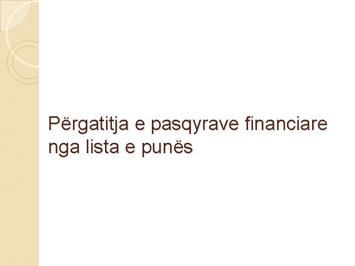 Përgatitja e pasqyrave financiare nga lista e punës 