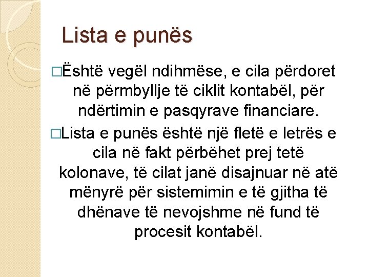 Lista e punës �Është vegël ndihmëse, e cila përdoret në përmbyllje të ciklit kontabël,