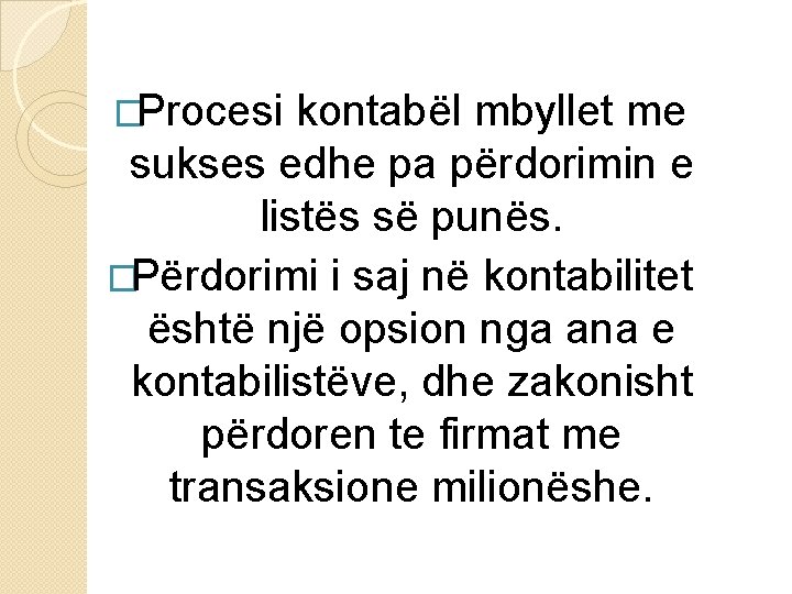 �Procesi kontabël mbyllet me sukses edhe pa përdorimin e listës së punës. �Përdorimi i
