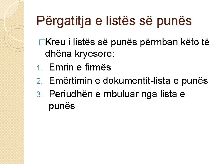 Përgatitja e listës së punës �Kreu i listës së punës përmban këto të dhëna