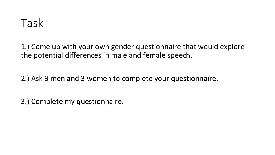 Task 1. ) Come up with your own gender questionnaire that would explore the