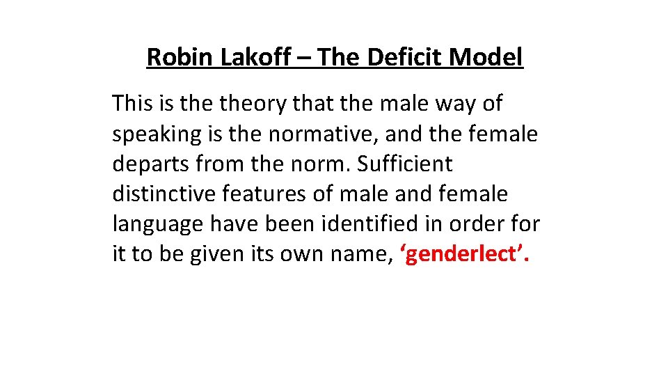 Robin Lakoff – The Deficit Model This is theory that the male way of