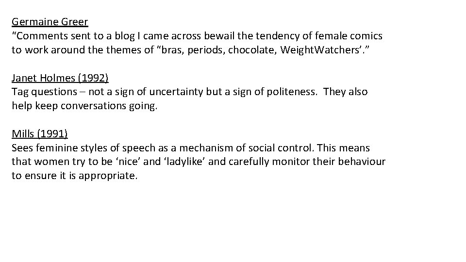 Germaine Greer “Comments sent to a blog I came across bewail the tendency of