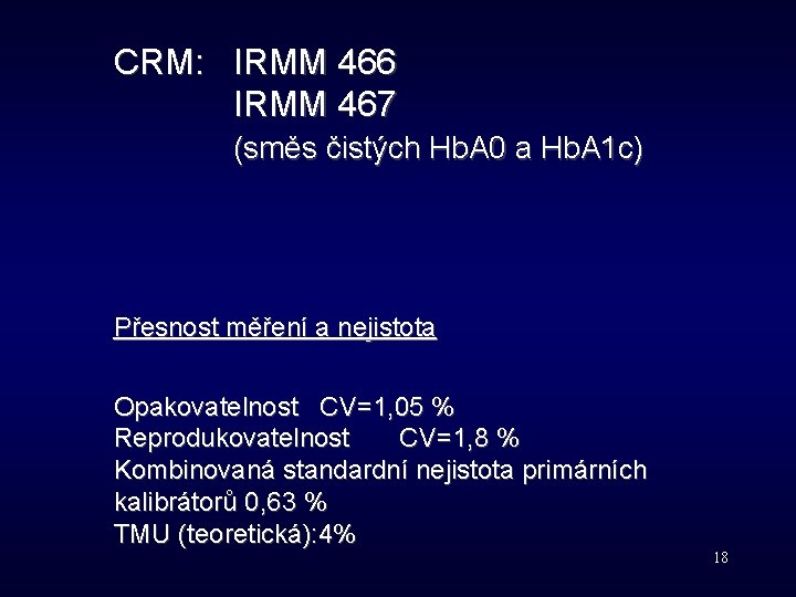 CRM: IRMM 466 IRMM 467 (směs čistých Hb. A 0 a Hb. A 1