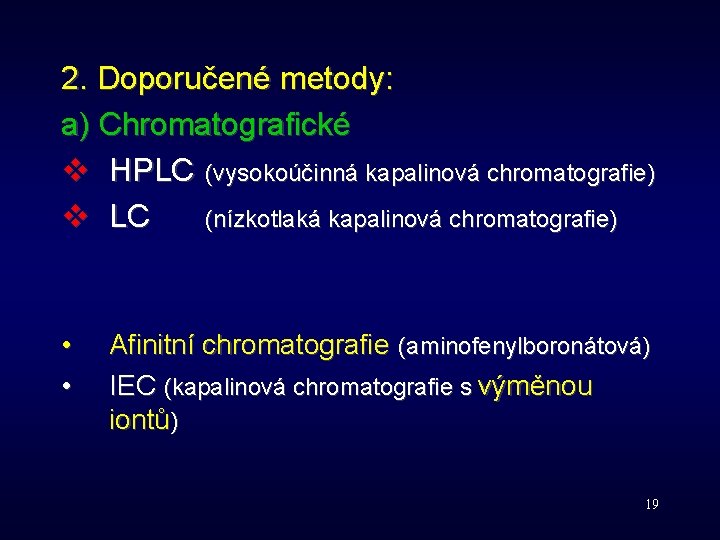 2. Doporučené metody: a) Chromatografické v HPLC (vysokoúčinná kapalinová chromatografie) v LC (nízkotlaká kapalinová