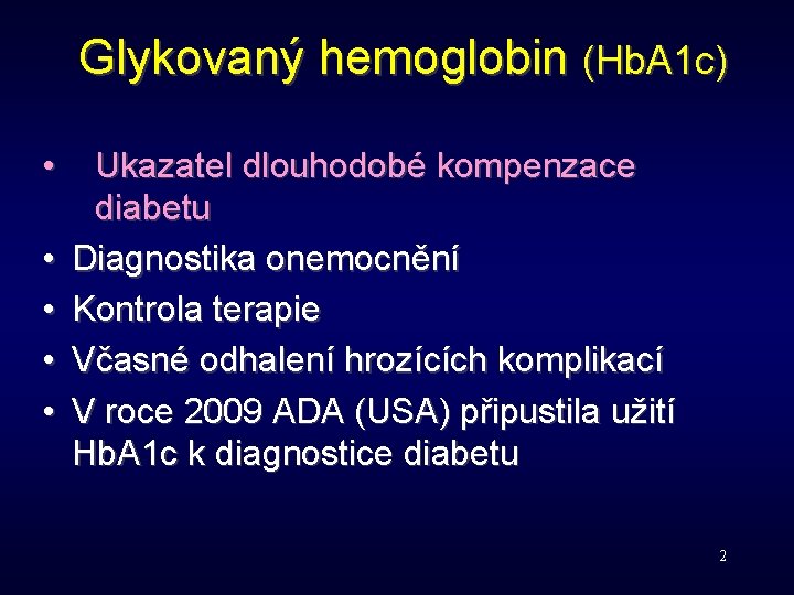 Glykovaný hemoglobin (Hb. A 1 c) • • • Ukazatel dlouhodobé kompenzace diabetu Diagnostika