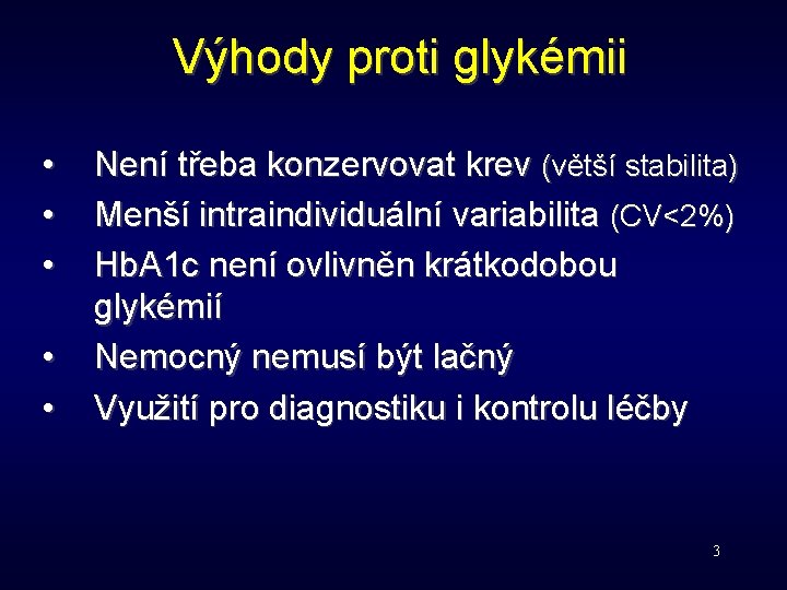 Výhody proti glykémii • • • Není třeba konzervovat krev (větší stabilita) Menší intraindividuální