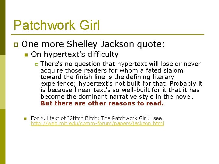 Patchwork Girl p One more Shelley Jackson quote: n On hypertext’s difficulty p n