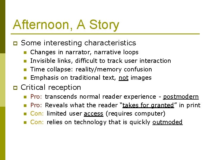 Afternoon, A Story p Some interesting characteristics n n p Changes in narrator, narrative