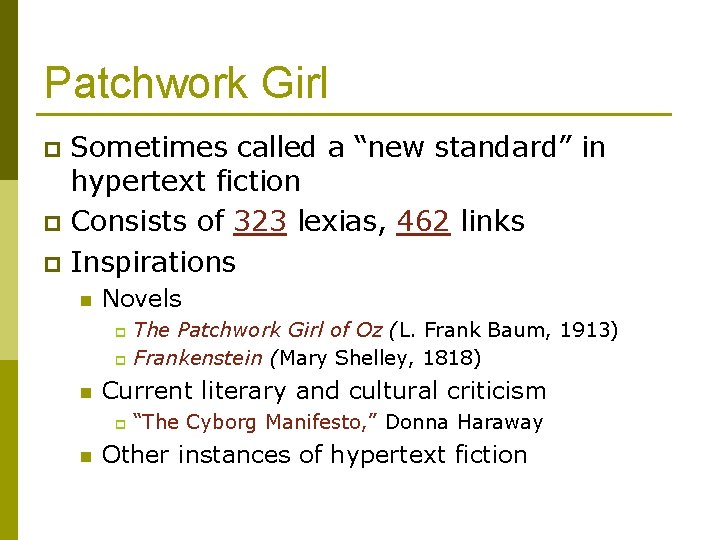 Patchwork Girl Sometimes called a “new standard” in hypertext fiction p Consists of 323