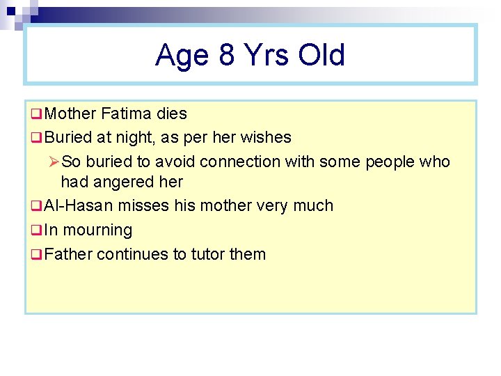 Age 8 Yrs Old q Mother Fatima dies q Buried at night, as per Age 8 Yrs Old q Mother Fatima dies q Buried at night, as per